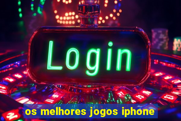 os melhores jogos iphone